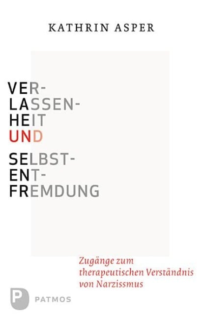 Verlassenheit und Selbstentfremdung - Kathrin Asper