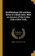 Cover-Bild zum Titel 'Bookbindings Old and New; Notes of a Book-lover, With an Account of the Grolier Club of New York;' von 'Brander Matthews'
