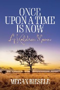 Once Upon a Time is Now - Megan Biesele