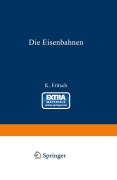 Cover-Bild zum Titel 'Die Eisenbahnen. Allgemeine Bestimmungen; Verwaltung der Staatseisenbahnen; Staatsaufsicht über Privatbahnen; Beamte und Arbeiter; Finanzen, Steuern; Eisenbahnbau, Grunderwerb und Rechtsverhältnisse des Grundeigentums; Eisenbahnbetrieb; Eisenbahnverkehr;' von 'K. Fritsch'
