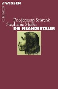 Die Neandertaler - Friedemann Schrenk, Stephanie Müller