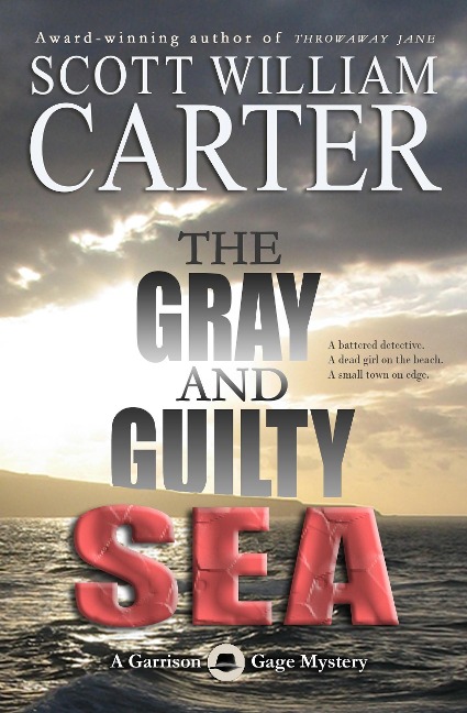 The Gray and Guilty Sea (A Garrison Gage Mystery, #1) - Scott William Carter