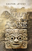 Cover-Bild zum Titel 'Die Braut der Sonne' von 'Gaston Leroux'