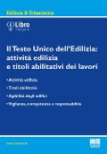 Il Testo Unico dell'edilizia: attività edilizia e titoli abilitativi dei lavori - Donato Palombella