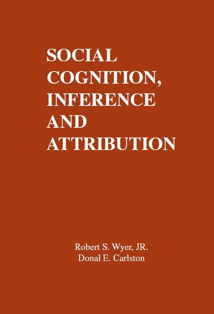 Social Cognition, Inference, and Attribution - R. S. Wyer Jr., D. E. Carlston