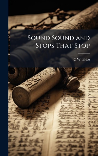 Sound Sound and Stops That Stop - C W Price