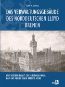Cover-Bild zum Titel 'Das Verwaltungsgebäude des Norddeutschen Lloyd Bremen' von 'Claus H. Schroll'