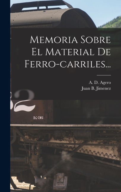 Memoria Sobre El Material De Ferro-carriles... - Juan B. Jimenez