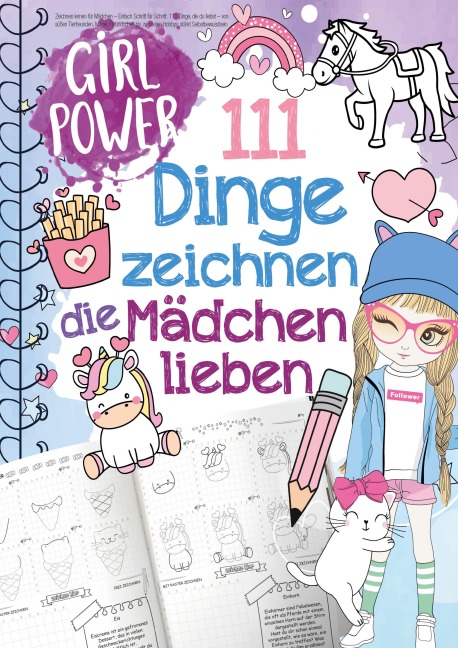 111 Dinge zeichnen lernen, die Mädchen lieben: Einfach Schritt für Schritt - Bravo Birgit
