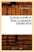 Cover-Bild zum Titel 'La Divine Comédie de Dante. Le Purgatoire (Éd.1865-1870)' von 'Dante Alighieri'