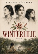 Cover-Bild zum Titel 'Winterlilie' von 'Michael Büschken'
