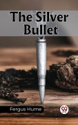 Cover-Bild zum Titel 'The Silver Bullet' von 'Fergus Hume'
