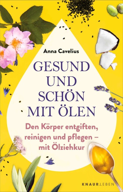 Gesund und schön mit Ölen - Anna Cavelius