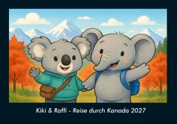 Cover-Bild zum Titel 'Kiki & Raffi - Reise durch Kanada 2027 Fotokalender DIN A4' von 'Tobias Schmitt, Kevin Heber'