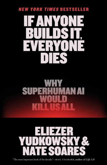 If Anyone Builds It, Everyone Dies - Eliezer Yudkowsky, Nate Soares