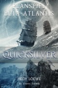 Cover-Bild zum Titel 'Planspiel Beta-Atlantis: Quicksilver' von 'Hedy Loewe'
