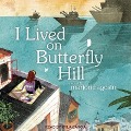 I Lived on Butterfly Hill - Marjorie Agosin