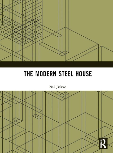 The Modern Steel House - Neil Jackson
