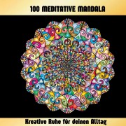 Cover-Bild zum Titel '100 MEDITATIVE MANDALA' von 'Inspirations Lounge'