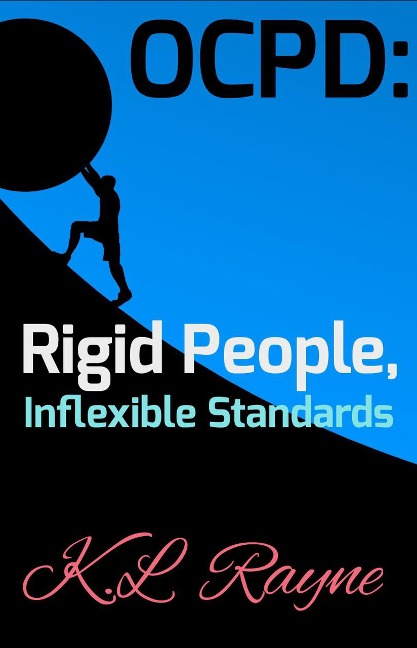 OCPD: Rigid People, Inflexible Standards (Clouds of Rayne, #8) - K. L. Rayne