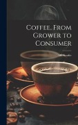 Coffee, From Grower to Consumer - Bb Keable