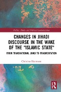Cover-Bild zum Titel 'Changes in Jihadi Discourse in the Wake of the "Islamic State"' von 'Christina Hartmann'