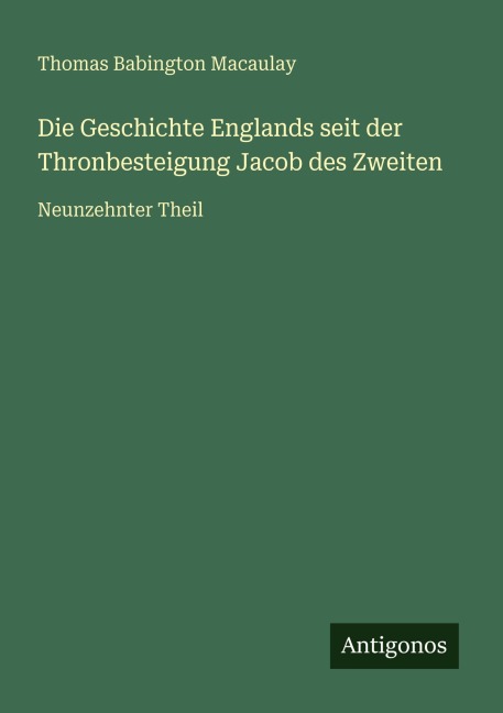 Die Geschichte Englands seit der Thronbesteigung Jacob des Zweiten - Thomas Babington Macaulay