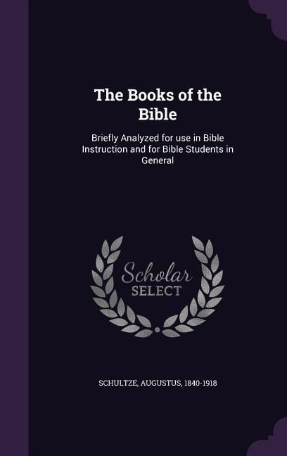 The Books of the Bible - Augustus Schultze