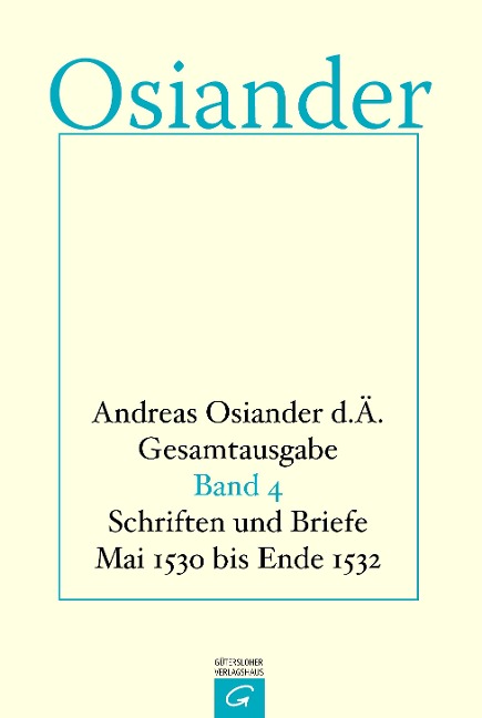 Schriften und Briefe Mai 1530 bis Ende 1532 - der Ältere Osiander