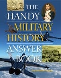 The Handy Military History Answer Book - Samuel Willard Crompton