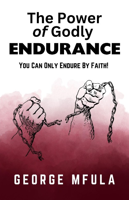 The Power of Godly Endurance - George Mfula