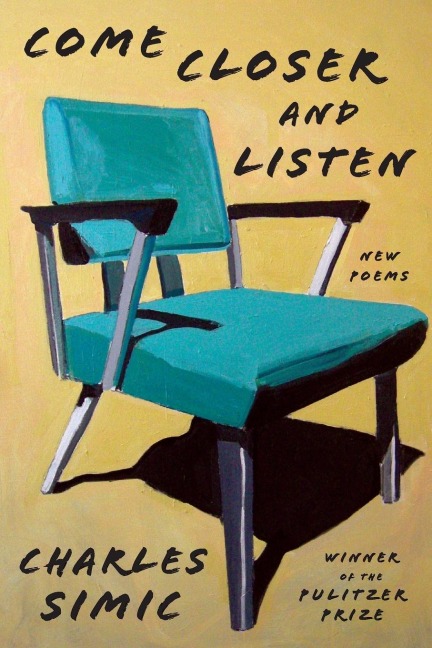 Come Closer and Listen - Charles Simic