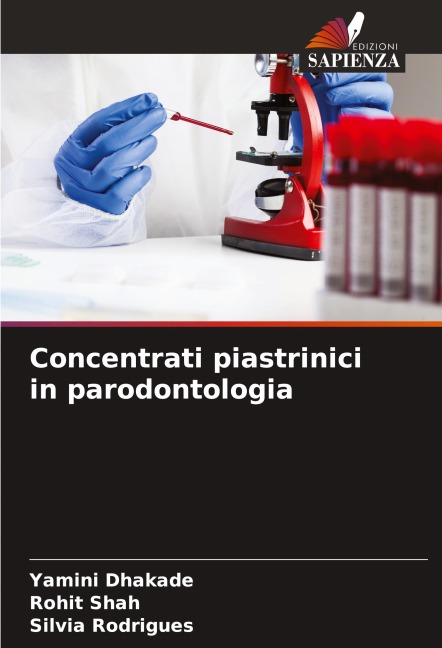 Concentrati piastrinici in parodontologia - Yamini Dhakade, Rohit Shah, Silvia Rodrigues