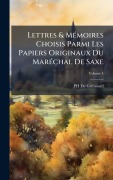Cover-Bild zum Titel 'Lettres & MÃ(c)moires Choisis Parmi Les Papiers Originaux Du MarÃ(c)chal De Saxe' von 'de Grimoard'
