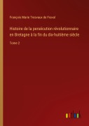 Cover-Bild zum Titel 'Histoire de la persécution révolutionnaire en Bretagne à la fin du dix-huitième siècle' von 'François Marie Tresvaux de Fraval'