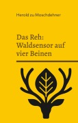 Cover-Bild zum Titel 'Das Reh: Waldsensor auf vier Beinen' von 'Herold Zu Moschdehner'