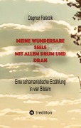 Cover-Bild zum Titel 'Meine wunderbare Seele mit allem Drum und Dran' von 'Dagmar Falarzik'
