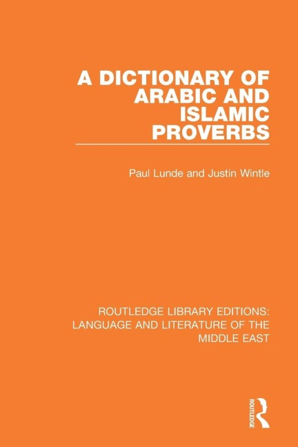 A Dictionary of Arabic and Islamic Proverbs - Paul Lunde, Justin Wintle