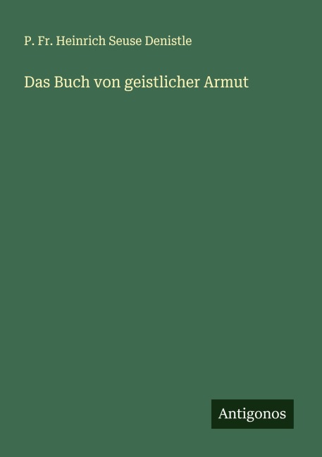 Das Buch von geistlicher Armut - P. Fr. Heinrich Seuse Denistle