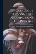 Cover-Bild zum Titel 'Catalogue Raisonné Des Champignons Des Pays-Bas' von 'Cornelis Antoon Jan Abraham Oudemans'