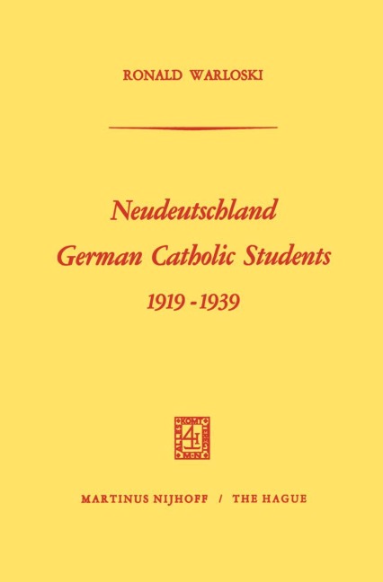 Neudeutschland, German Catholic Students 1919-1939 - Ronald Warloski