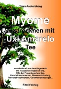 Cover-Bild zum Titel 'Myome austrocknen mit Uxi Amarelo Tee' von 'Tanja Aeckersberg'