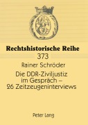 Cover-Bild zum Titel 'Die DDR-Ziviljustiz im Gespräch - 26 Zeitzeugeninterviews' von 'Rainer Schröder'