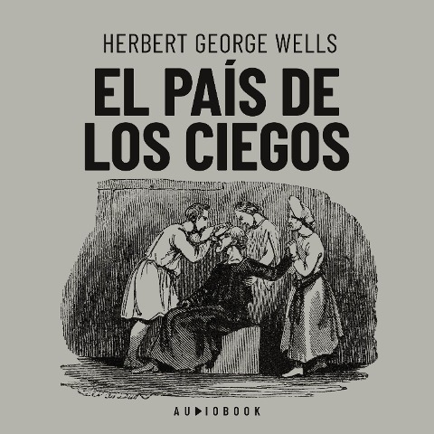 El país de los ciegos - Herbert George Wells