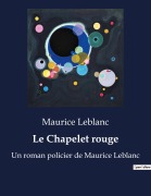 Cover-Bild zum Titel 'Le Chapelet rouge' von 'Maurice Leblanc'