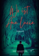 Cover-Bild zum Titel 'Wo ist Ana Lucia' von 'Eric Eaglestone'