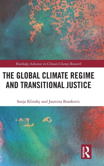 The Global Climate Regime and Transitional Justice - Sonja Klinsky, Jasmina Brankovic