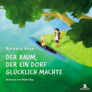 Cover-Bild zum Titel 'Der Baum, der ein Dorf glücklich machte' von 'Barbara Vuga'
