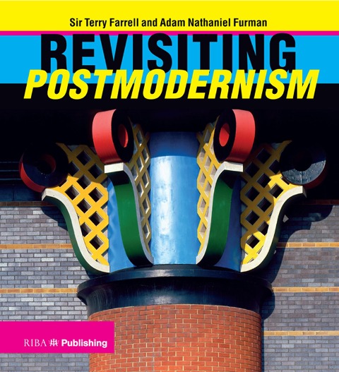 Revisiting Postmodernism - Terry Farrell, Adam Nathaniel Furman