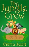 Cover-Bild zum Titel 'The Jungle Crew (Bedtime Stories for Children, Bedtime Stories for Kids, Children's Books Ages 3 - 5)' von 'Emma Scott'